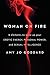 Woman on Fire: 9 Elements to Wake Up Your Erotic Energy, Personal Power, and Sexual Intelligence by Amy Jo Goddard
