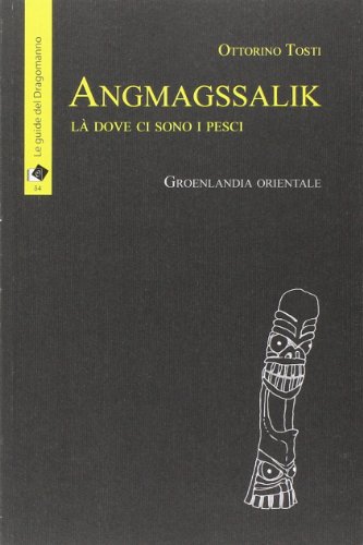 Angmagssalik. Là dove ci sono i pesci. Groelandia orientale Angmagssalik. Là dove ci sono i pesci. Groelandia orientale