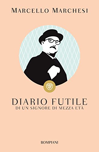 Marcello Marchesi - Diario futile di un signore di mezza età (2014)