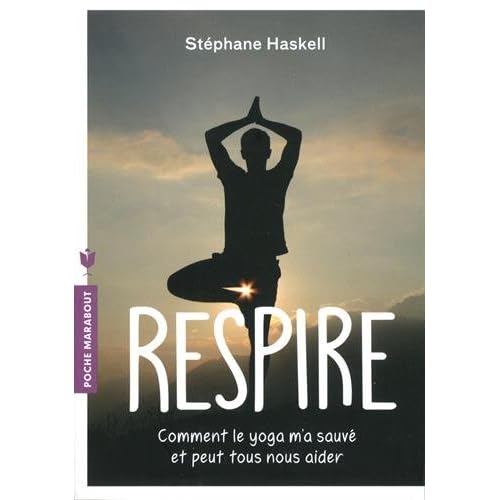 Respire: Comment le yoga m a sauvé et peut tous nous aider