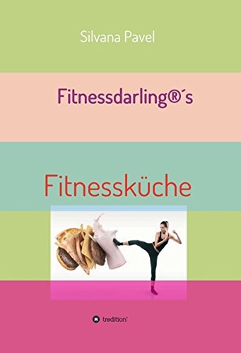 Download Fitnessdarling®s Fitnessküche: Gesund & Lecker mit Superfood Download Fitnessdarling®s Fitnessküche: Gesund & Lecker mit Superfood