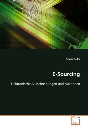 E-Sourcing: E-Sourcing - Elektronische Ausschreibungen und Auktionen by Sonila Sulaj (2008-11-25)