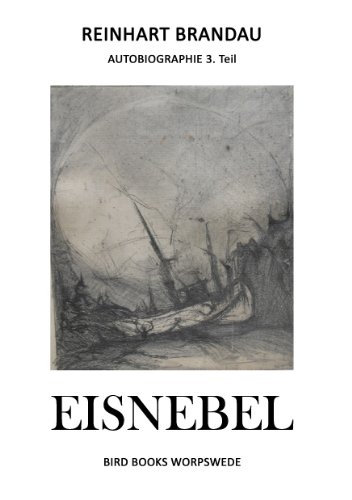 Eisnebel: Autobiographie 3. Teil (Bird Books Worpswede)