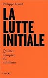Image de La lutte initiale: Quitter l'empire du nihilisme