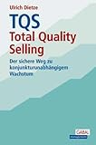 TQS - Total Quality Selling: Der sichere Weg zu konjunkturunabhängigem Wachstum by 
