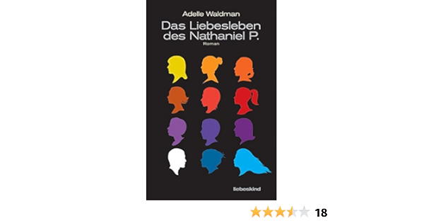 Das Liebesleben Des Nathaniel P Roman Amazon De Waldman Adelle Klaus Timmermann Ulrike Wasel Bucher
