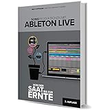 Songproduktionen mit Ableton Live – Von der Saat bis zur Ernte (2. Auflage)