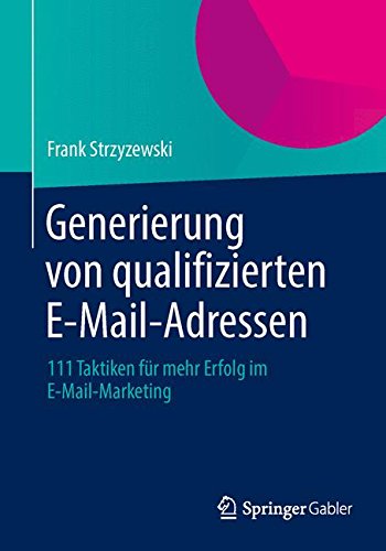 Download Generierung von Qualifizierten E-Mail-Adressen: 111 Taktiken für mehr Erfolg im E-Mail-Marketing (German Edition)