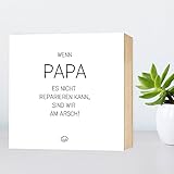 Wenn Papa nicht... sind wir am Arsch - einzigartiges Holzbild 15x15x2cm zum Hinstellen und Aufhängen, echter Fotodruck mit Spruch auf Holz - schwarz-weißes Wand-Bild Aufsteller Holz-Schild Wandschild Holzdeko zur Dekoration im Büro und Zuhause oder als Geschenk Mitbringsel Geschenkidee zum Geburtstag Umzug Einzug für Freundin Mutter Schwester Familie ... Poster Kunst-Druck Home Deko - Beste Vater Superdad Superpapa