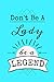 Produktbild Don't Be A Lady be a LEGEND: Dot Grid Journal, 110 Pages, on turquoise matte cover, dotted notebook, bullet journaling, lettering, field notes, Journal for teen women girls grandmothers