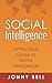 Social Intelligence: A Practical Guide to Social Intelligence: Communication Skills - Social Skills - Communication Theory - Emotional Intelligence - by