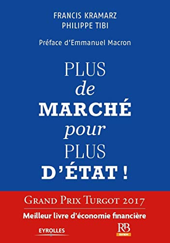 Plus de marché pour plus d'Etat ! Ouvrage a reçu le Grand Prix Turgot 2017, Meilleur livre d'Economie Financière Plus de marché pour plus d'Etat ! Ouvrage a reçu le Grand Prix Turgot 2017, Meilleur livre d'Economie Financière