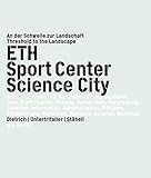 ETH Sport Center Science City: An der Schwelle zur Landschaft / Threshold to the Landscape by