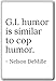Produktbild G.I. Humor ist ähnlich Cop Humor. – Nelson de Mille – Quotes Kühlschrank Magnet, weiß