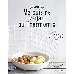 Ma cuisine vegan au Thermomix
