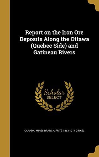 Report on the Iron Ore Deposits Along the Ottawa (Quebec Side) and Gatineau Rivers