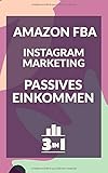 Amazon FBA | Instagram Marketing | Passives Einkommen: Von null auf 100 mit diesen Erfolgstricks by 