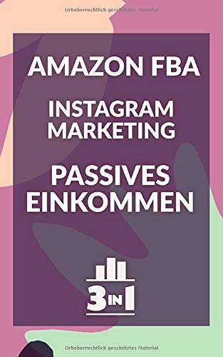 Amazon FBA | Instagram Marketing | Passives Einkommen: Von null auf 100 mit diesen Erfolgstricks