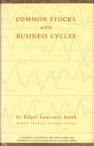 Common Stocks and Business Cycles - a Practical Analysis of the Basic Causes and Patterns of Cyclical Behavior in Economic Series