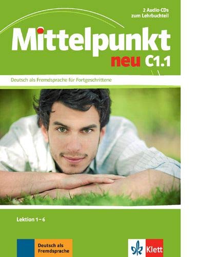 Mittelpunkt neu C1.1: Deutsch als Fremdsprache für Fortgeschrittene. 2 Audio-CDs zum Lehrbuch, Lekt