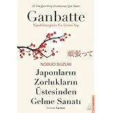 The Japanese Art of Overcoming Challenges - Ganbatte: Do the Best You Can
