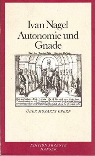 Autonomie und Gnade: Über Mozarts Opern