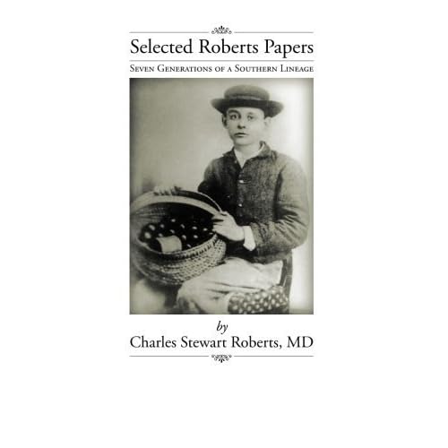 Selected Roberts Papers: Seven Generations of a Southern Lineage by Roberts, Charles Stewart (2013) Paperback