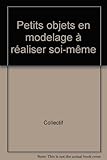 Petits objets en modelage à réaliser soi-même