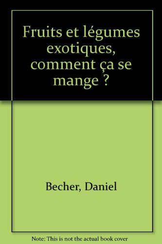 couverture de : Fruits et l&eacute;gumes exotiques