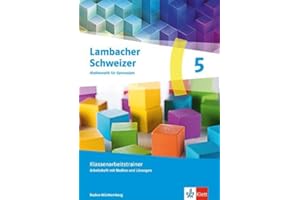 Lambacher Schweizer Mathematik 5. Ausgabe Baden-Württemberg G9: Klassenarbeitstrainer. Arbeitsheft mit Medien und Lösungen Klasse 5 (Lambacher ... Ausgabe Baden-Württemberg G9 ab 2025)