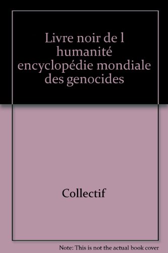 Download Le Livre noir de l humanité : Encyclopédie mondiale des génocides Download Le Livre noir de l humanité : Encyclopédie mondiale des génocides