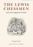 The Lewis Chessmen: and what happened to them by 