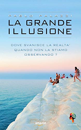 La grande illusione: La particella della coscienza e i livelli di realtà La grande illusione: La particella della coscienza e i livelli di realtà