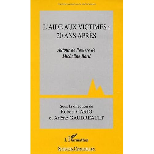 L'aide aux victimes : 20 ans après. : Autour de l'oeuvre de Micheline Baril L'aide aux victimes : 20 ans après. : Autour de l'oeuvre de Micheline Baril