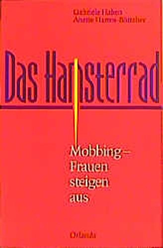 Das Hamsterrad: Mobbing - Frauen steigen aus