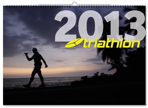 triathlon-Kalender 2013: Die Welt des Triathlonsports in spektakulären Fotos