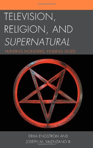 Television, Religion, and Supernatural: Hunting Monsters, Finding Gods by Erika Engstrom (2014-02-19)