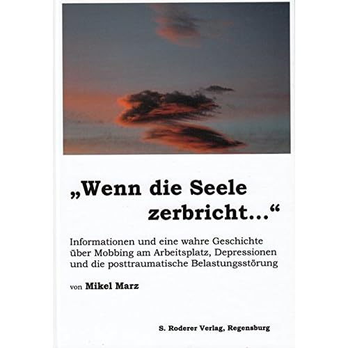 [PDF] Wenn die Seele zerbricht: Informationen und eine wahre Geschichte über Mobbing am Arbeitsplatz - Depressionen und die posttraumatische Belastungsstörung KOSTENLOS DOWNLOAD