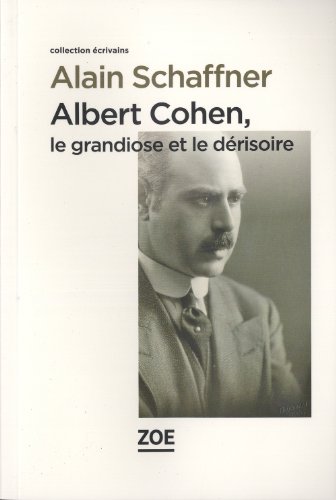 couverture de : Albert Cohen, le grandiose et le d&eacute;risoire