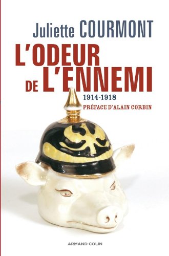 L'odeur de l'ennemi - L'imaginaire olfactif en 1914-1918 francais