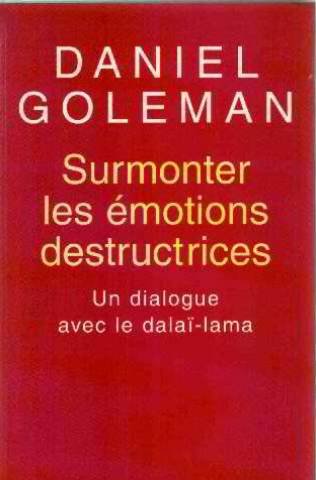 Surmonter les émotions destructrices: Un dialogue avec le dalaï-lama Surmonter les émotions destructrices: Un dialogue avec le dalaï-lama