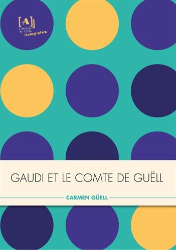 Gaudi et le comte de Guell, l'artiste et le mécène
