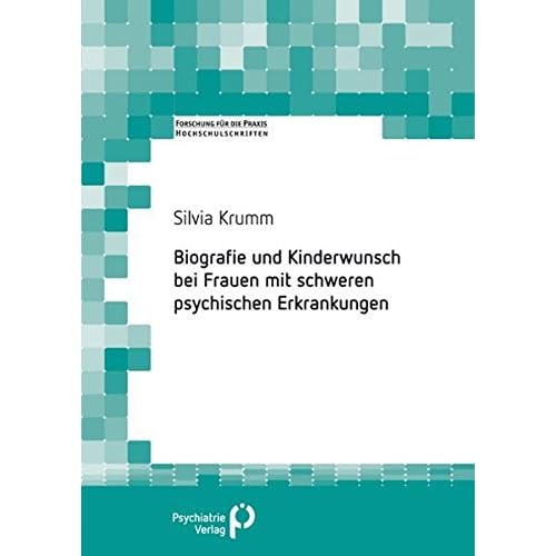 [PDF] Biografie und Kinderwunsch bei Frauen mit schweren psychischen Erkrankungen: Eine soziologische und sozialpsychiatrische Studie (Forschung fuer die Praxis - Hochschulschriften) KOSTENLOS DOWNLOAD