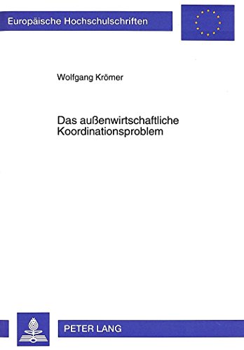 Das außenwirtschaftliche Koordinationsproblem (Europäische Hochschulschriften / European University Studies / Publications Universitaires Européennes)