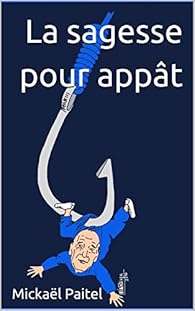 La Sagesse Pour Appât Mickaël Paitel Babelio - 