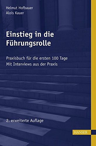 Einstieg in die Führungsrolle: Praxisbuch für die ersten 100 Tage