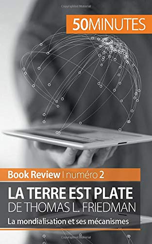 La Terre est plate de Thomas L. Friedman (Book Review): La mondialisation et ses mécanismes La Terre est plate de Thomas L. Friedman (Book Review): La mondialisation et ses mécanismes