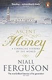 The Ascent of Money: A Financial History of the World by 