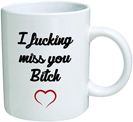Funny Mug 11OZ, I miss you bitch, novelty and gift, friendship, friends, by Yates And Franco by della Pace