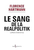 Image de Le Sang de la realpolitik, l'affaire Srebrenica. L'affaire Srebrenica: L'affaire Srebrenica